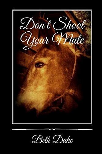 Don't Shoot Your Mule