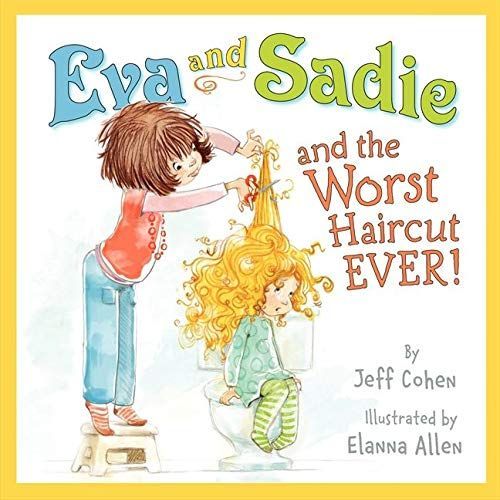 Eva and Sadie and the Worst Haircut EVER!