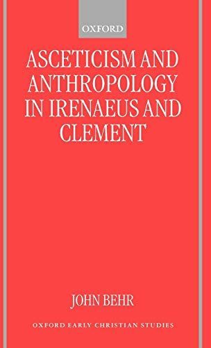 Asceticism and Anthropology in Irenaeus and Clement