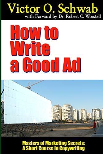 How to Write a Good Ad - Masters of Marketing Secrets: A Short Course In Copywriting