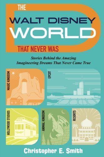 The Walt Disney World That Never Was