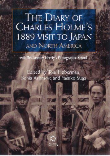 The Diary of Charles Holme's 1889 Visit to Japan and North America with Mrs Lasenby Liberty's Japan