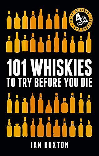 101 Whiskies to Try Before You Die (Revised and Updated)