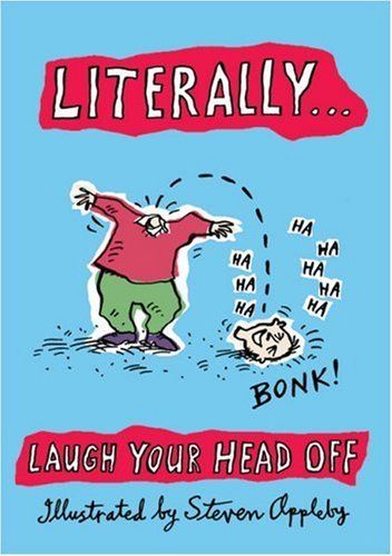 Literally... Laugh Your Head Off