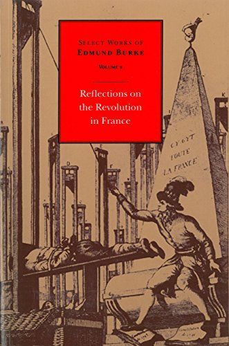 Select Works of Edmund Burke: Reflections on the revolution in France