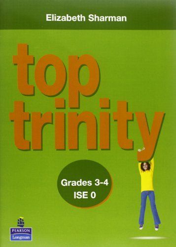 Top Trinity. Grades 3-4. Ise 0. Per le Scuole superiori