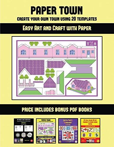 Easy Art and Craft with Paper (Paper Town - Create Your Own Town Using 20 Templates)