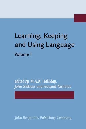 Learning, Keeping, and Using Language