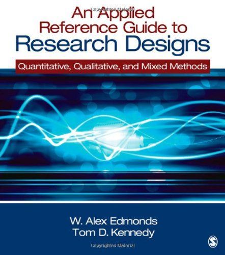 An Applied Reference Guide to Research Designs: Quantitative, Qualitative, and Mixed Methods