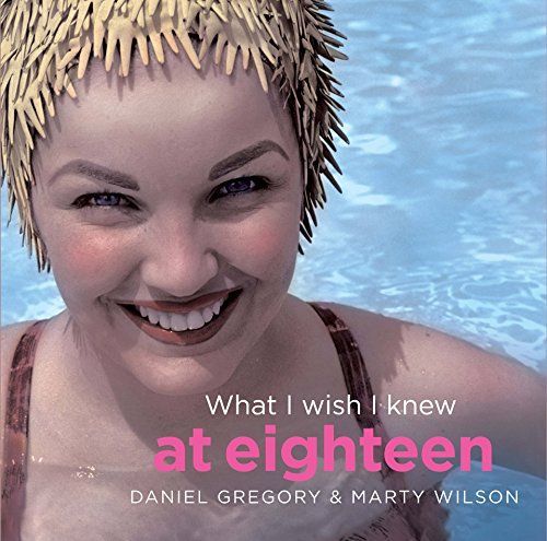 What I Wish I Knew at Eighteen