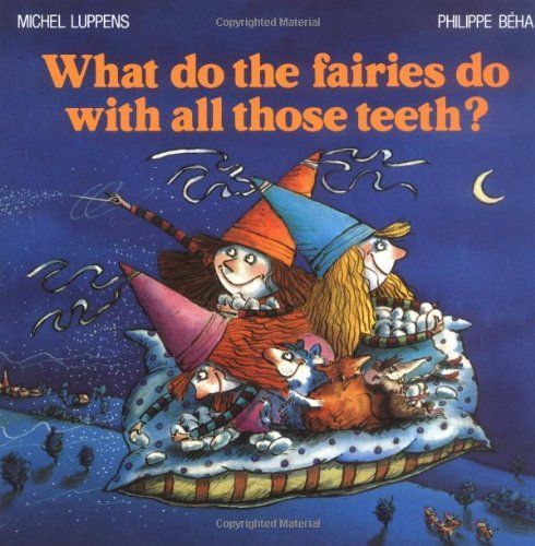 What Do the Fairies Do with All Those Teeth?