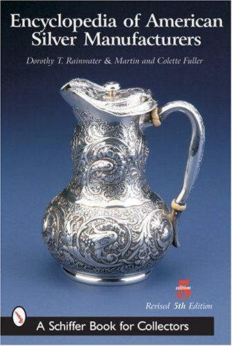 Encyclopedia of American Silver Manufacturers