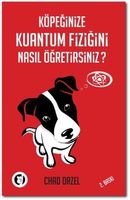 Köpeğinize kuantum fiziğini nasıl öğretirsiniz?