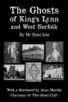 The Ghosts of King's Lynn and West Norfolk