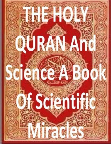 The Holy Quran and Science a Book of Scientific Miracles