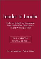 Leader to Leader: Enduring Insights on Leadership from the Drucker Foundation's Award-Winning Journal (Dale Carnegie Custom Edition)