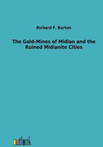 The Gold-Mines of Midian and the Ruined Midianite Cities