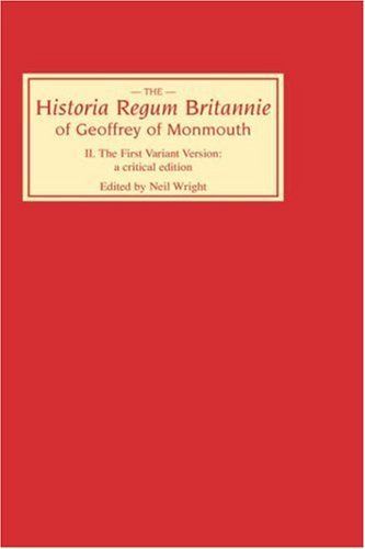 The Historia regum Britannie of Geoffrey of Monmouth: First variant version : a critical edition