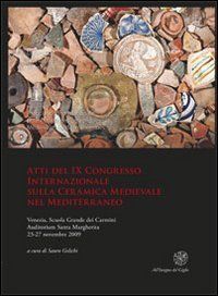 Atti del IX Congresso Internazionale sulla Ceramica Medievale nel Mediterraneo