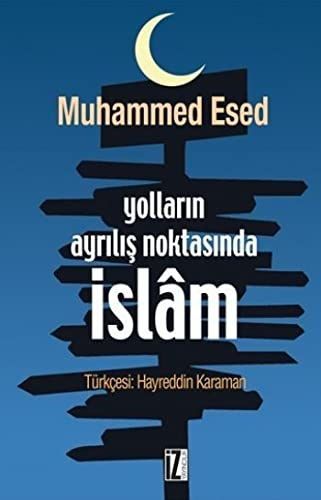 Yolların ayrılış noktasında İslam