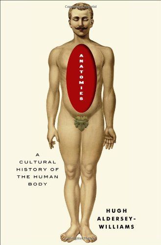 Anatomies: A Cultural History of the Human Body