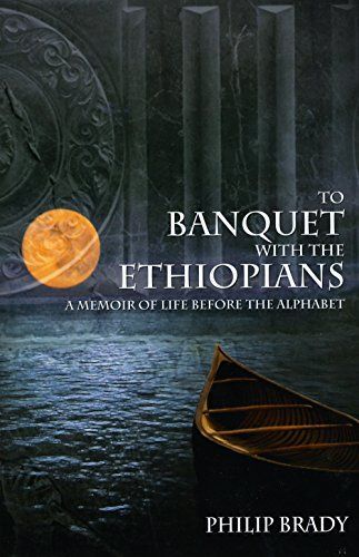 To Banquet with the Ethiopians: A Memoir of Life Before the Alphabet