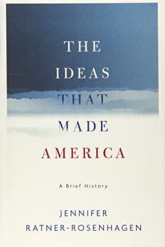 The Ideas That Made America: A Brief History