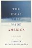 The Ideas That Made America: A Brief History