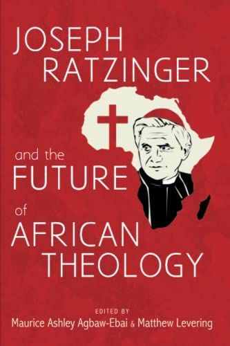 Joseph Ratzinger and the Future of African Theology