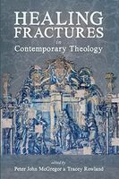 Healing Fractures in Contemporary Theology