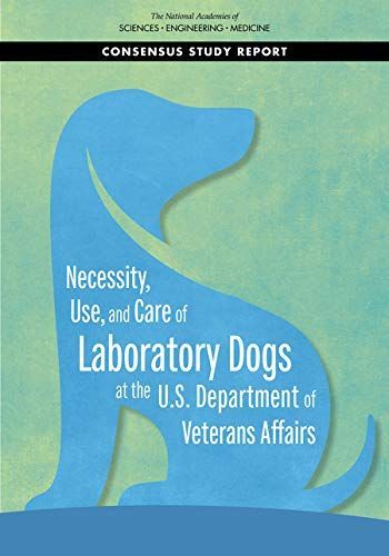 Necessity, Use, and Care of Laboratory Dogs at the U.S. Department of Veterans Affairs