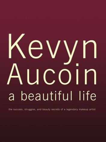 Kevyn Aucoin, a Beautiful Life