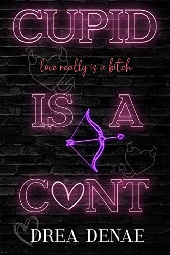 Cupid Is A C*nt