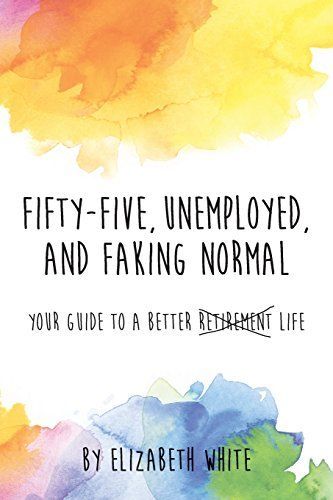 Fifty-Five, Unemployed, and Faking Normal