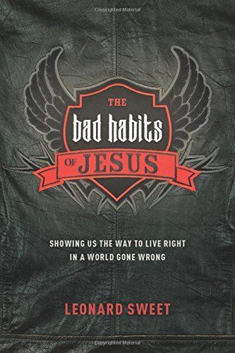 The Bad Habits of Jesus