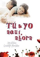 Tú y yo, aquí, ahora