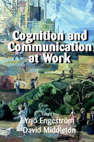 Cognition and Communication at Work