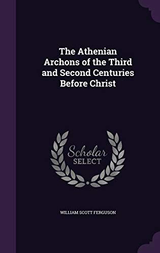 The Athenian Archons of the Third and Second Centuries Before Christ