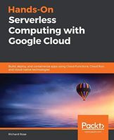 Hands-On Serverless Computing with Google Cloud