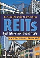 The Complete Guide to Investing in REITs, Real Estate Investment Trusts