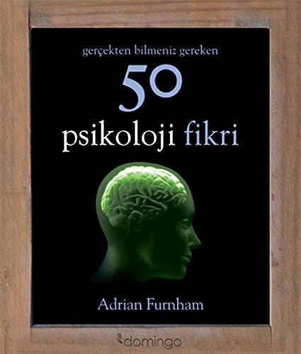 Gercekten Bilmeniz Gereken 50 Psikoloji Fikri