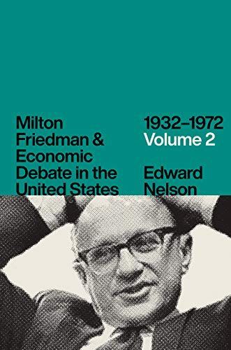 Milton Friedman and Economic Debate in the United States, 1932-1972