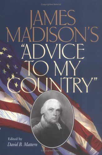 James Madison's "Advice to My Country"