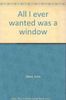 All I Ever Wanted Was a Window