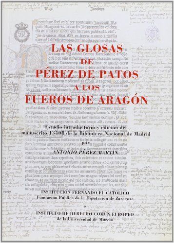 Las glosas de Pérez de Patos a los Fueros de Aragón