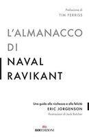 L'almanacco di Naval Ravikant. Una guida alla ricchezza e alla felicità