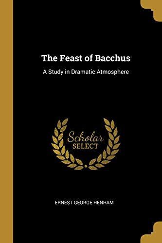 The Feast of Bacchus: A Study in Dramatic Atmosphere