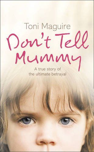 Don’t Tell Mummy: A True Story of the Ultimate Betrayal