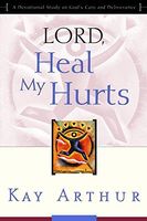 Lord, Heal My Hurts
