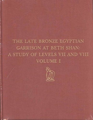 The Late Bronze Egyptian Garrison at Beth Shan